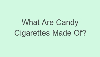 what are candy cigarettes made of 105064