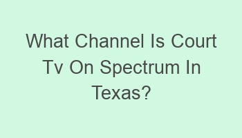 what channel is court tv on spectrum in