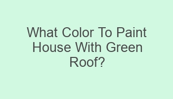 what color to paint house with green roof 105213