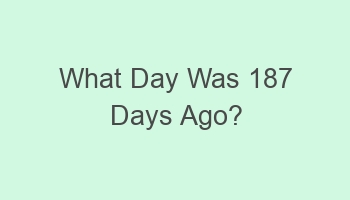 what day was 187 days ago 105538