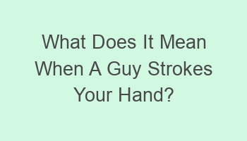 what does it mean when a guy strokes your hand 104908