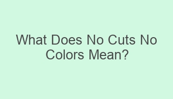 what does no cuts no colors mean 104599