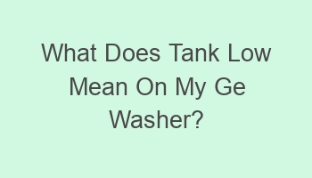 what does tank low mean on my ge washer 104716