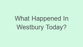 what happened in westbury today 105121