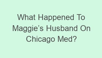 what happened to maggiecabcs husband on chicago med 105215