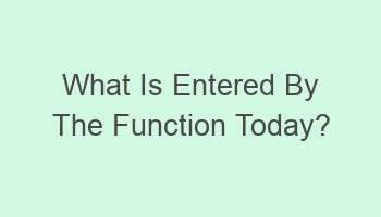 what is entered by the function today 105609