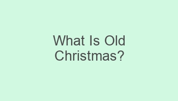 what is old christmas 105342