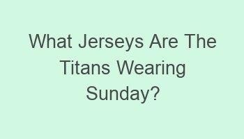 what jerseys are the titans wearing sunday 104521