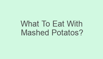 what to eat with mashed potatos 105002