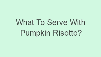 what to serve with pumpkin risotto 104554