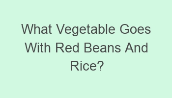 what vegetable goes with red beans and rice 105616