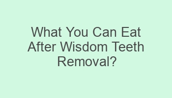 what you can eat after wisdom teeth removal 104594