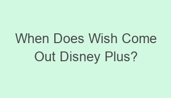 when does wish come out disney plus 105860