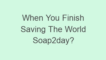 when you finish saving the world soap2day 104480