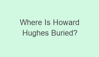 where is howard hughes buried 105425