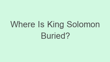 where is king solomon buried 105741