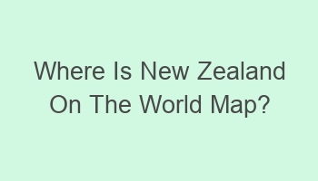 where is new zealand on the world map 104720