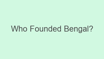 who founded bengal 104558