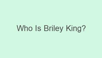 who is briley king 104809