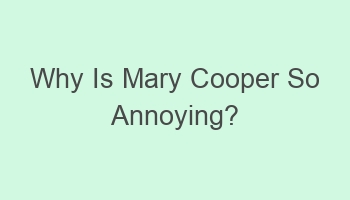 why is mary cooper so annoying 104479