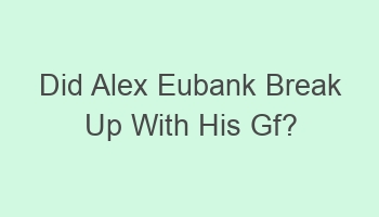 did alex eubank break up with his gf 106722