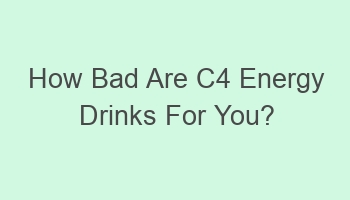 how bad are c4 energy drinks for you 107637