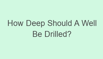 how deep should a well be drilled 107254