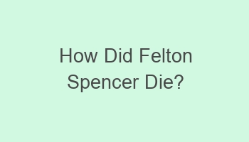 how did felton spencer die 108143