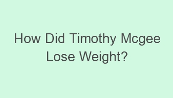 how did timothy mcgee lose weight 108445