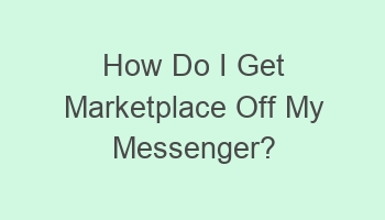 how do i get marketplace off my messenger 108489