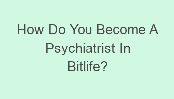 how do you become a psychiatrist in bitlife 106297