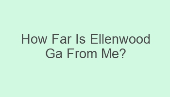 how far is ellenwood ga from me 108835