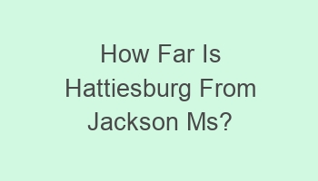 how far is hattiesburg from jackson ms 105975