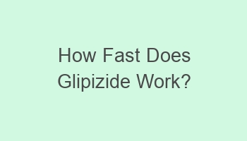 how fast does glipizide work 106826