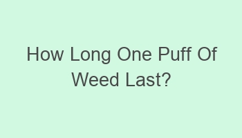 how long one puff of weed last 106574