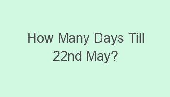 how many days till 22nd may 107656