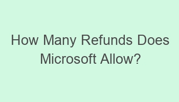 how many refunds does microsoft allow 106171