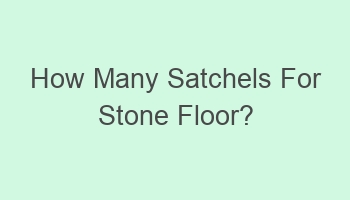 how many satchels for stone floor 107509