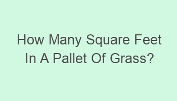 how many square feet in a pallet of grass 107407