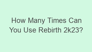 how many times can you use rebirth 2k23 105865