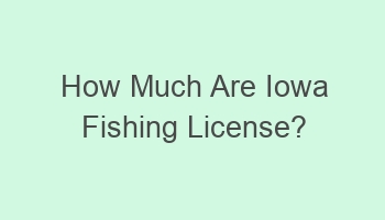 how much are iowa fishing license 108577