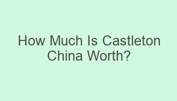 how much is castleton china worth 106864