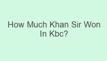 how much khan sir won in kbc 106735