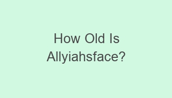 how old is allyiahsface 106506