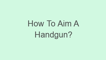 how to aim a handgun 107610