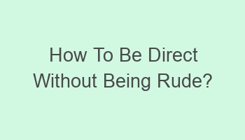 how to be direct without being rude 108236