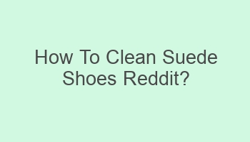 how to clean suede shoes reddit 106786