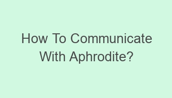 how to communicate with aphrodite 108849