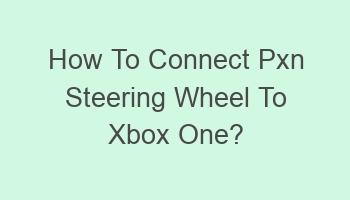 how to connect pxn steering wheel to xbox one 108458