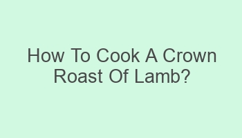 how to cook a crown roast of lamb 106601